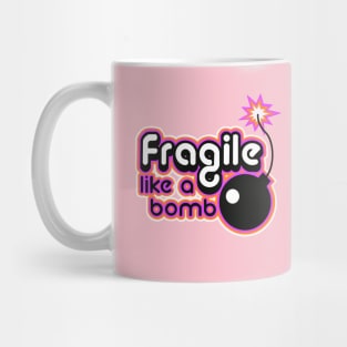 Fragile like a bomb Mug